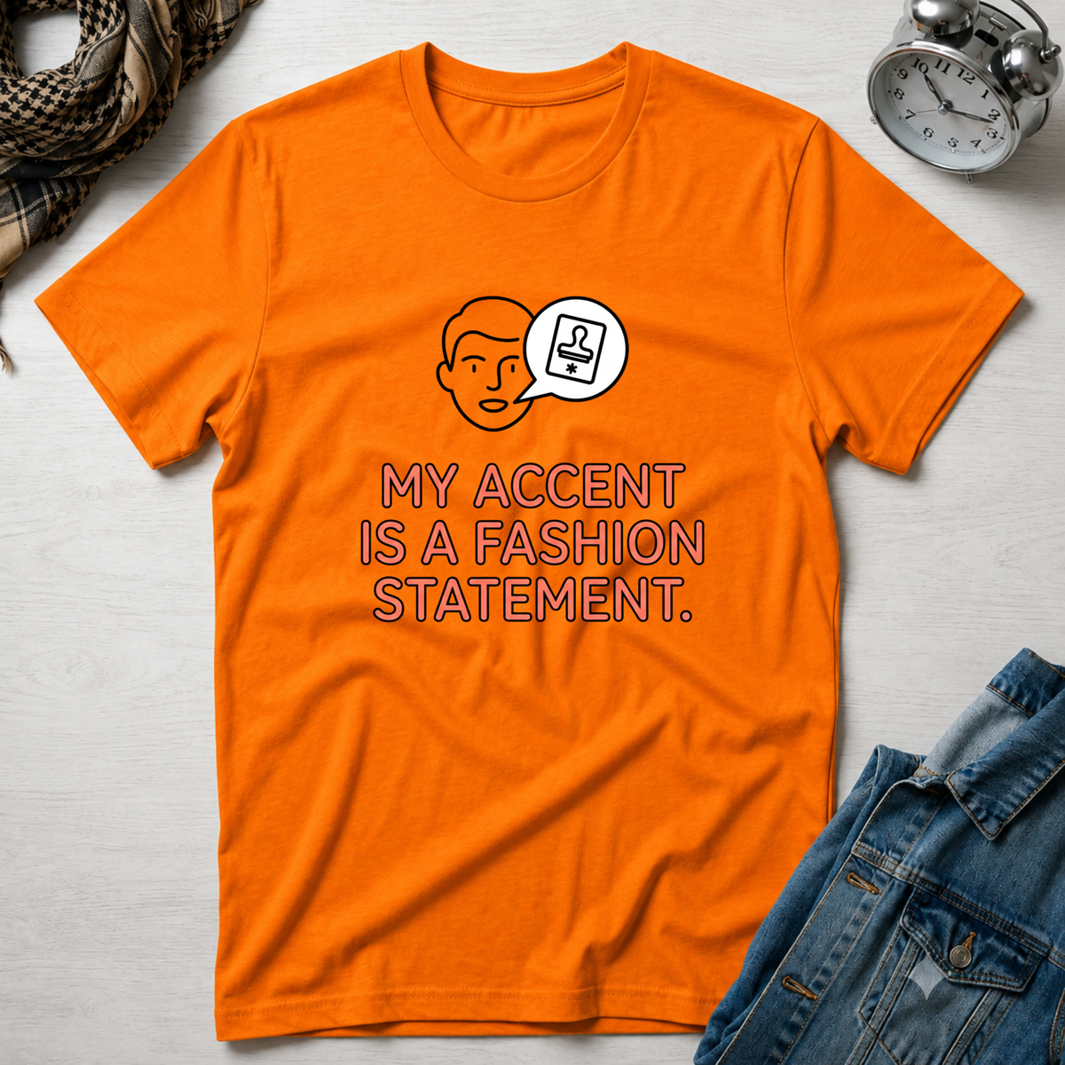 My Accent Is a Fashion Statement T-Shirt