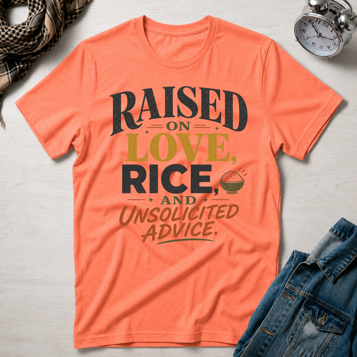 Raised on Love, Rice and Unsolicited Advice T-Shirt