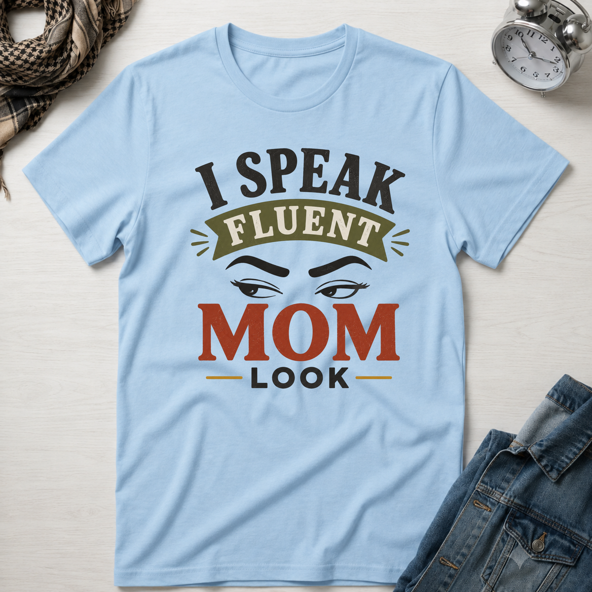 I Speak Fluent Mom Look T-Shirt