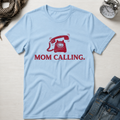 Mom Calling T-Shirt