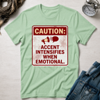 Caution: Accent Intensifies When Emotional T-Shirt