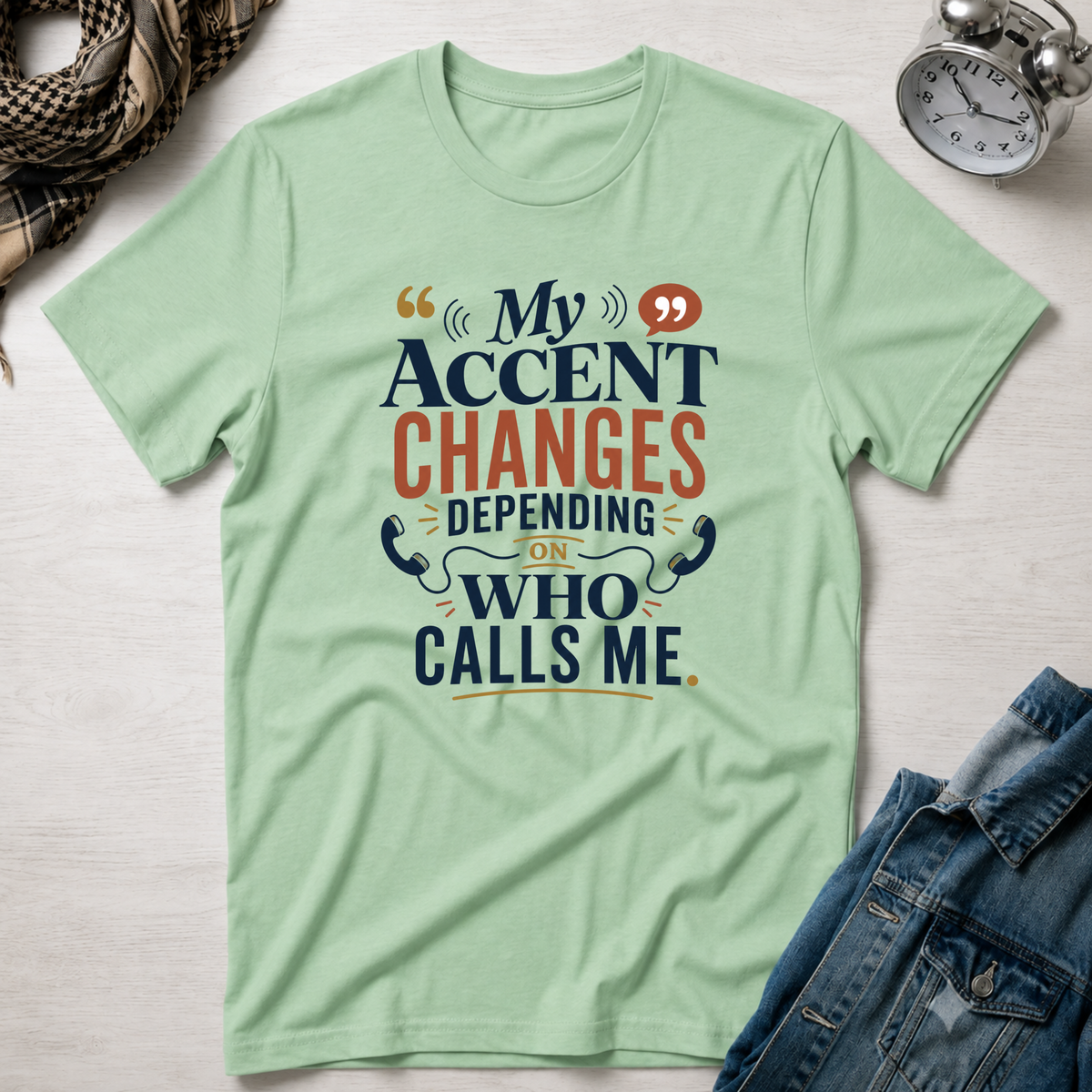 My Accent Changes Depending On Who Calls Me T-Shirt