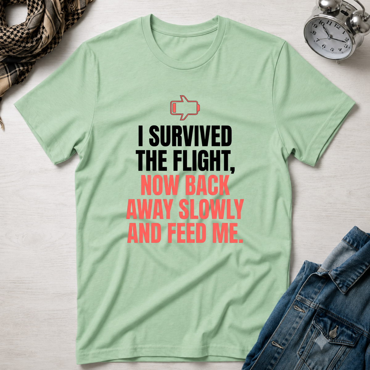 I Survived The Flight Now Back Away Slowly and Feed Me T-Shirt
