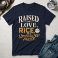 Raised on Love, Rice and Unsolicited Advice T-Shirt
