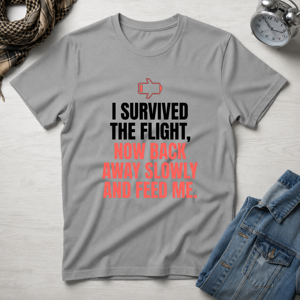 I Survived The Flight Now Back Away Slowly and Feed Me T-Shirt