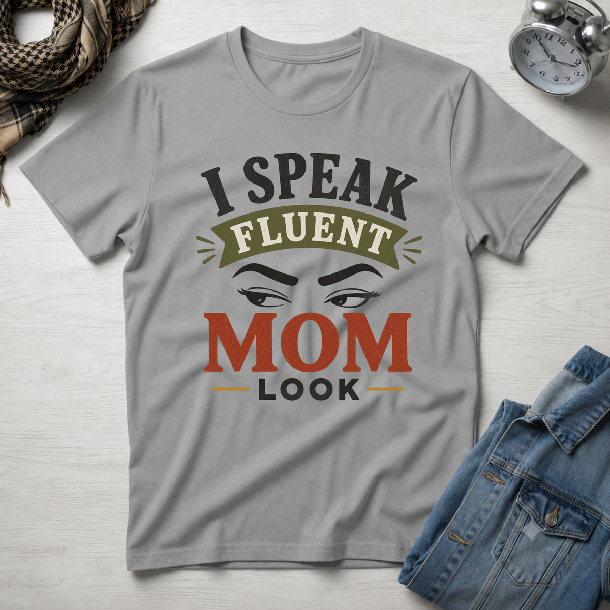 I Speak Fluent Mom Look T-Shirt