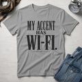 My Accent Has Wi-Fi T-Shirt