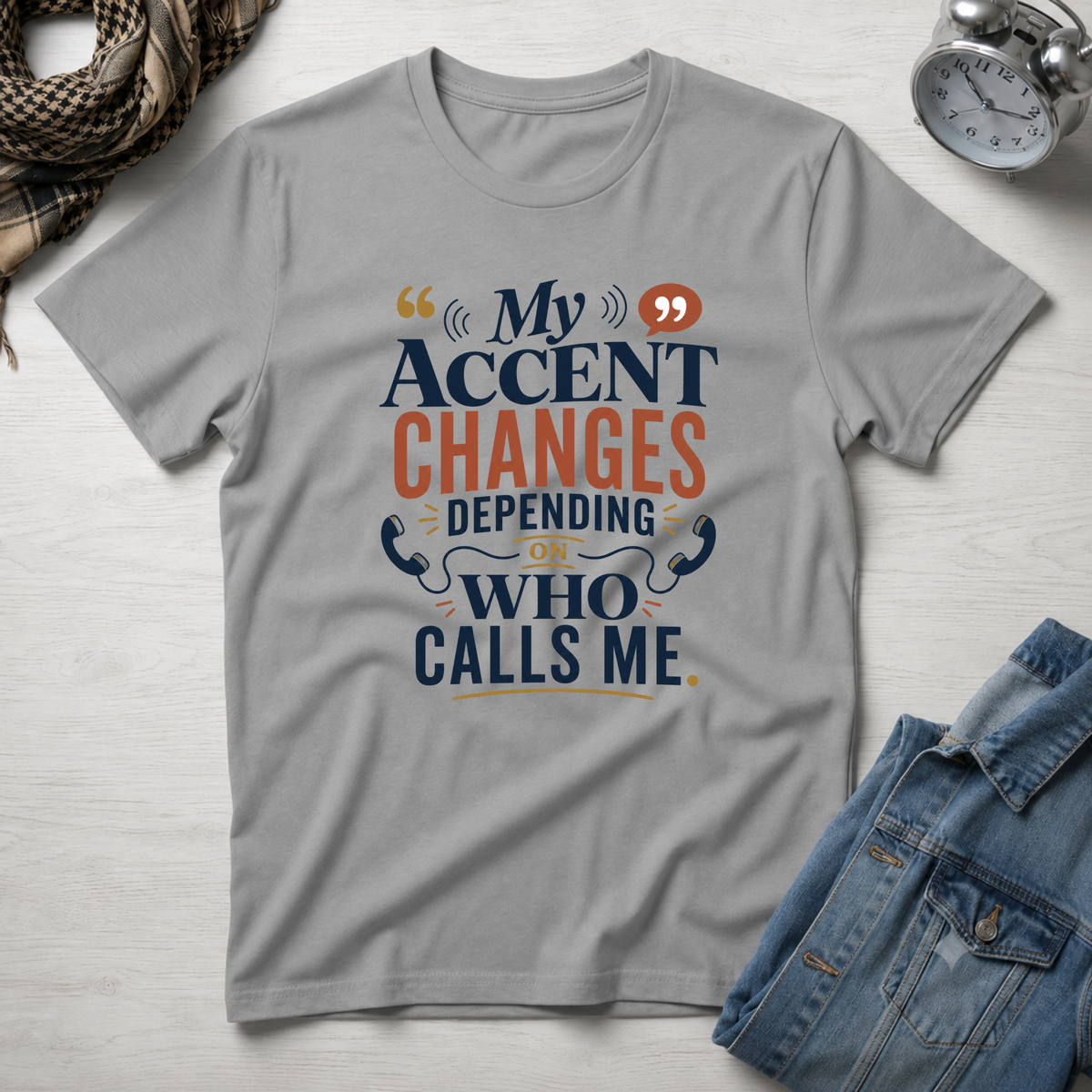 My Accent Changes Depending On Who Calls Me T-Shirt