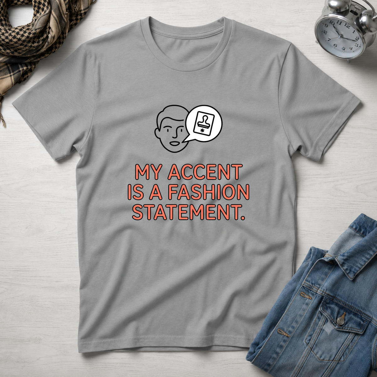 My Accent Is a Fashion Statement T-Shirt
