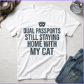 Dual Passports Staying Still Home with My Cat T-Shirt