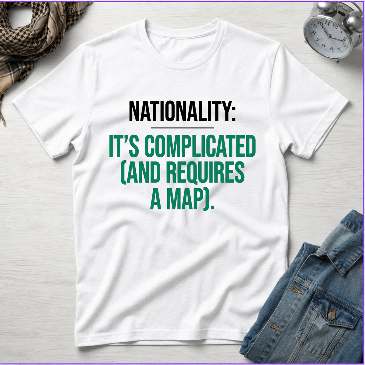 Nationality: It's Complicated (And Requires A Map) T-Shirt