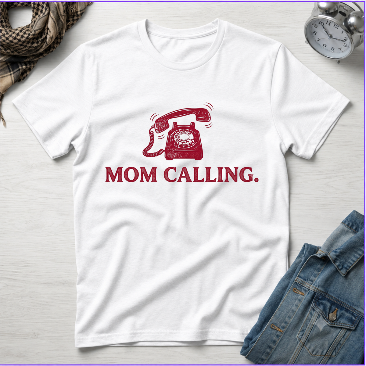 Mom Calling T-Shirt