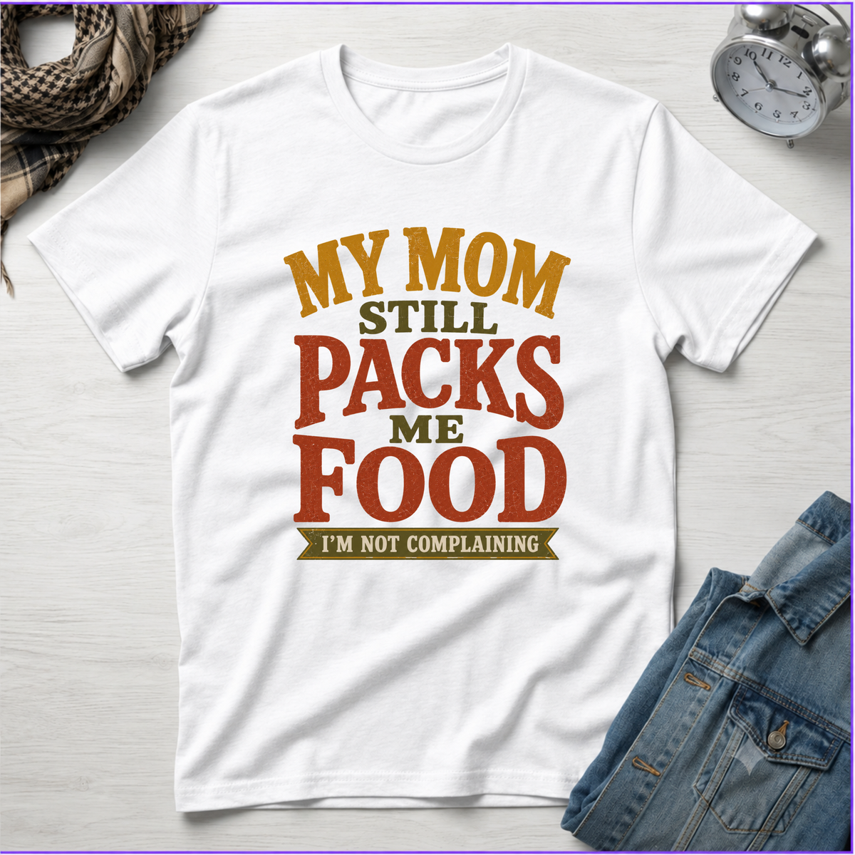 My Mom Still Packs Me Food T-Shirt