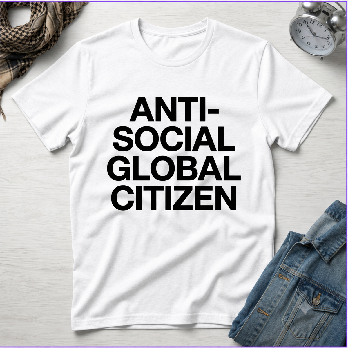 Anti-Social Global Citizen T-Shirt